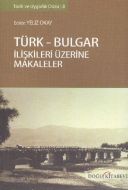 Türk - Bulgar İlişkileri Üzerine Makaleler                                                                                                                                                                                                                     