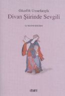 Güzellik Unsurlarıyla Divan Şiirinde Sevgili                                                                                                                                                                                                                   