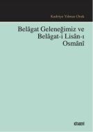 Belagat Geleneğimiz ve Belagat-ı Lisan-ı Osmani                                                                                                                                                                                                                