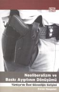 Neoliberalizm ve Baskı Aygıtının Dönüşümü                                                                                                                                                                                                                      
