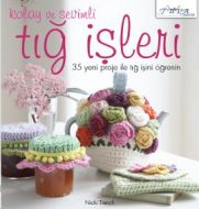Kolay ve Sevimli Tığ İşleri                                                                                                                                                                                                                                    