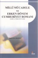Milli Mücadele ve Erken Dönem Cumhuriyet Romanı                                                                                                                                                                                                                