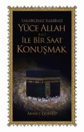 Yaratıcımız Rabbimiz Yüce Allah (C.C) İle Bir Saat                                                                                                                                                                                                             