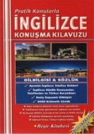 Pratik Konularda İngilizce Konuşma Kılavuzu                                                                                                                                                                                                                    