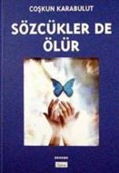 Sözcükler de Ölür                                                                                                                                                                                                                                              