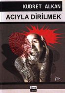 Acıyla Dirilmek                                                                                                                                                                                                                                                