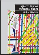 Aşka ve Yaşama Sunulmuş Şiirler                                                                                                                                                                                                                                
