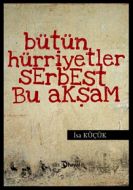 Bütün Hüriyetler Serbest Bu Akşam                                                                                                                                                                                                                              