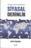 Küreselleşme Girdabında Siyasal Derinlik                                                                                                                                                                                                                       