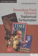 Demokrat Parti Dönemi Toplumsal Tartışmaları                                                                                                                                                                                                                   