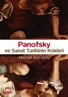 Panofsky ve Sanat Tarihinin Kökleri                                                                                                                                                                                                                            