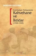 Cumhuriyet Türkiyesinde Kahvehane ve İktidar (1930                                                                                                                                                                                                             