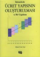 İşletmelerde Ücret Yapısının Oluşturulması ve Bir                                                                                                                                                                                                              