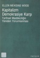 Kapitalizm Demokrasiye Karşı                                                                                                                                                                                                                                   