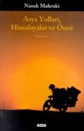 Asya Yolları, Himalayalar ve Ötesi (Ciltli)                                                                                                                                                                                                                    