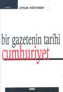 Bir Gazetenin Tarihi:Cumhuriyet                                                                                                                                                                                                                                
