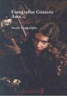 Fotoğraflar Gösterir Ama...                                                                                                                                                                                                                                    