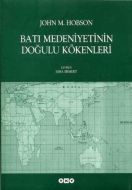 Batı Medeniyetinin Doğulu Kökenleri                                                                                                                                                                                                                            