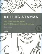 Kutluğ Ataman Sen Zaten Kendini Anlat                                                                                                                                                                                                                          