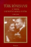 Türk Rönesansı ve Anılarda Gazi Mustafa Kemal Atat                                                                                                                                                                                                             