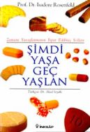 Şimdi Yaşa Geç Yaşlan Zamanı Yavaşlatmanın İspat E                                                                                                                                                                                                             