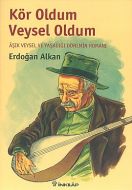 Kör Oldum Veysel Oldum                                                                                                                                                                                                                                         