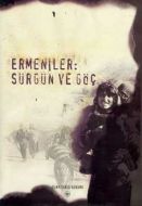Ermeniler: Sürgün ve Göç                                                                                                                                                                                                                                       