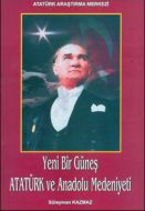 Yeni Bir Güneş - Atatürk ve Anadolu Medeniyeti                                                                                                                                                                                                                 