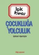 Çocukluğa Yolculuk                                                                                                                                                                                                                                             
