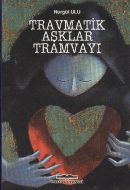 Travmatik Aşklar Tramvayı                                                                                                                                                                                                                                      
