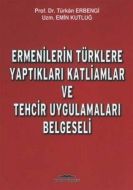 Ermenilerin Türklere Yaptıkları Katliamlar ve Tehc                                                                                                                                                                                                             