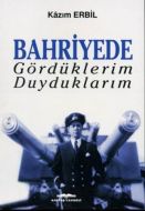 Bahriyede Gördüklerim Duyduklarım                                                                                                                                                                                                                              