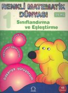 Renkli Matematik Dünyası 1 Sınıflandırma ve Eşleşt                                                                                                                                                                                                             