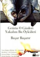 Getirin O Günleri Yakalım Bu Öyküleri                                                                                                                                                                                                                          