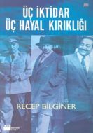 Üç İktidar Üç Hayal Kırıklığı                                                                                                                                                                                                                                  