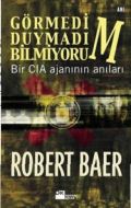 Görmedim, Duymadım, Bilmiyorum Bir CIA Ajanının An                                                                                                                                                                                                             