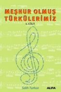 Meşhur Olmuş Türkülerimiz 1.Cilt                                                                                                                                                                                                                               