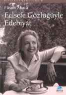 Felsefe Gözlüğüyle Edebiyat                                                                                                                                                                                                                                    