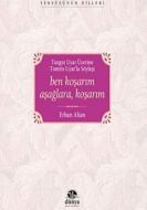 Ben Koşarım Aşağlara, Koşarım Turgut Uyar Üzerine                                                                                                                                                                                                              