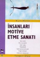 İnsanları Motive Etme Sanatı                                                                                                                                                                                                                                   