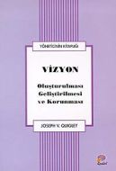 Vizyon Oluşturulması Geliştirilmesi ve Korunması                                                                                                                                                                                                               