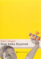 Düşe Kalka Büyümek Çocuklu Hayat İçin Yazılar 1                                                                                                                                                                                                                