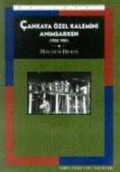 Çankaya Özel Kalemini Anımsarken (1933-1951)                                                                                                                                                                                                                   