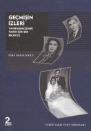Geçmişin İzleri Yanıbaşımızdaki Tarih İçin Bir Kıl                                                                                                                                                                                                             