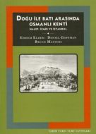 Doğu İle Batı Arasında Osmanlı Kenti Halep, İzmir                                                                                                                                                                                                              