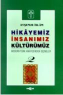 Hikayemiz İnsanımız Kültürümüz Modern Türk Hikayes                                                                                                                                                                                                             