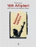 68 Afişleri: Odtü Devrimci Afiş Atölyesinin Öyküsü                                                                                                                                                                                                             