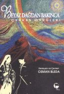 Beyaz Dağdan Bakınca Çerkes Öyküleri                                                                                                                                                                                                                           