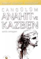 Can Gülüm  Anahit ve Kazben Ermeni Tanrıları Konuş                                                                                                                                                                                                             