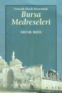 Osmanlı Klasik Döneminde Bursa Medreseleri                                                                                                                                                                                                                     